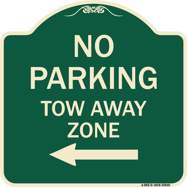 Signmission No Parking Tow Away Zone W/ Left Arrow Heavy-Gauge Aluminum Sign, 18" x 18", G-1818-23610 A-DES-G-1818-23610